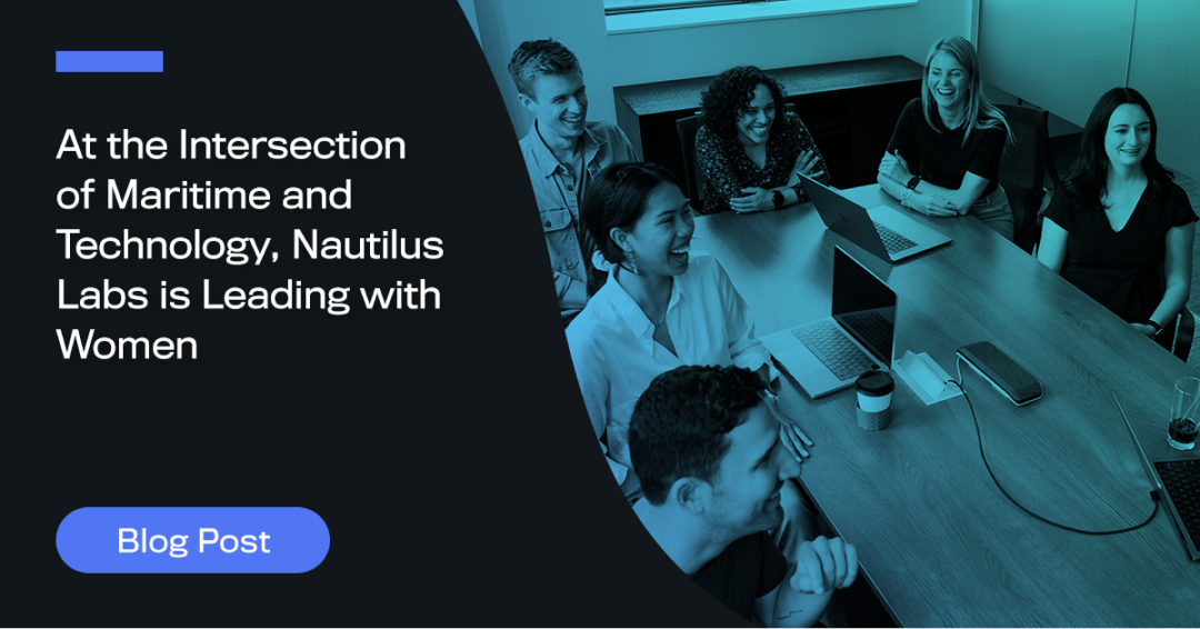 At the Intersection of Maritime and Technology, Nautilus Labs Is Leading With Women